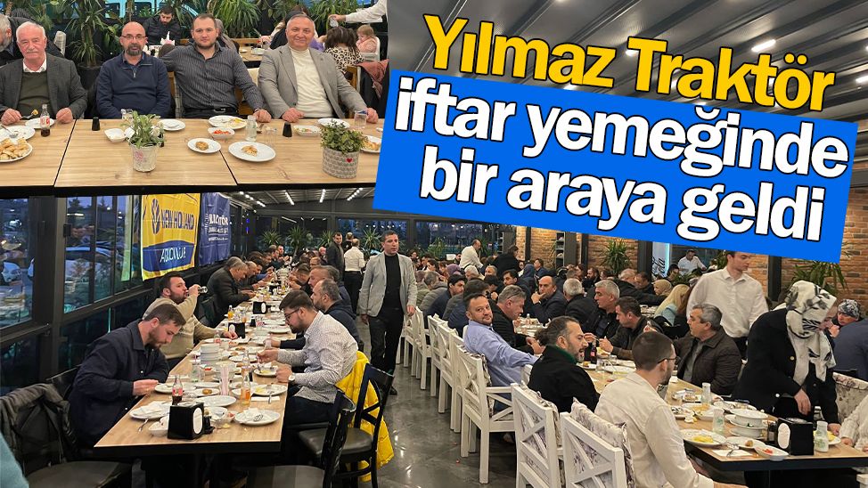 Yılmaz Traktör İftar Yemeğinde Bir Araya Geldi